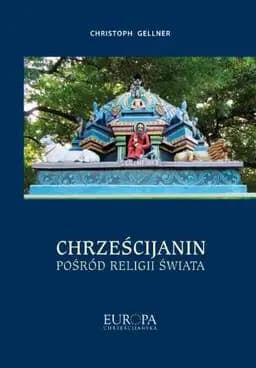 Okładka książki „Chrześcijanin pośród religii świata” — Gellner, Christoph