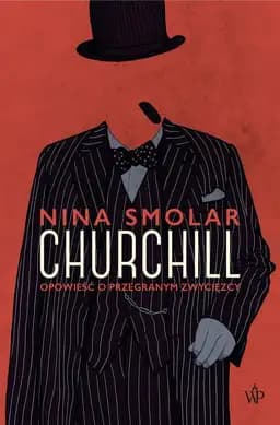 Okładka książki „Churchill. Opowieść o przegranym zwycięzcy” — Nina Smolar