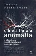 Okładka książki „Chwilowa anomalia o chorobach współistniejących naszego świata”