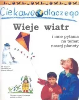 Okładka książki „Ciekawe dlaczego wieje wiatr i inne pytania na temat naszej planety” — Anita Ganeri