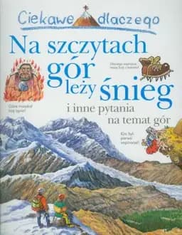 Okładka książki „Ciekawe dlaczego na szczytach gór leży śnieg i inne pytania na temat gór”