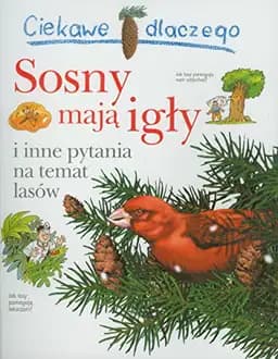 Okładka książki „Ciekawe dlaczego sosny mają igły i inne pytania na temat lasów” — Gaff, Jackie