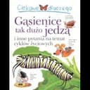 Okładka książki „Ciekawe dlaczego gąsienice tak dużo jedzą i inne pytania na temat cyklów…