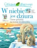 Okładka książki „Ciekawe dlaczego w niebie jest dziura i inne pytania na temat środowiska / I…