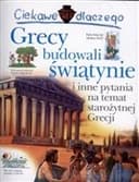 Okładka książki „Ciekawe dlaczego Grecy budowali świątynie i inne pytania na temat starożytnej…