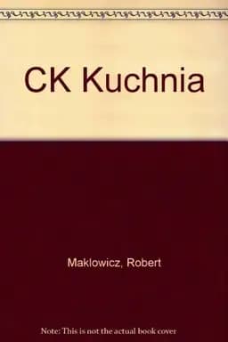 Okładka książki „ck kuchnia” — Robert Makłowicz