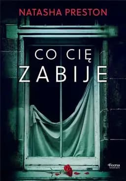 Okładka książki „Co cię zabije” — Preston, Natasha