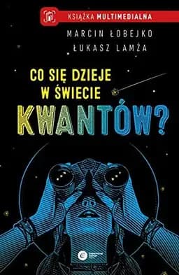 Okładka książki „Co się dzieje w świecie kwantów? o interpretacjach mechaniki kwantowej”