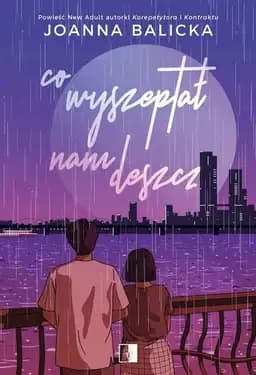 Okładka książki „Co wyszeptał nam deszcz” — Joanna Balicka (Novelist)