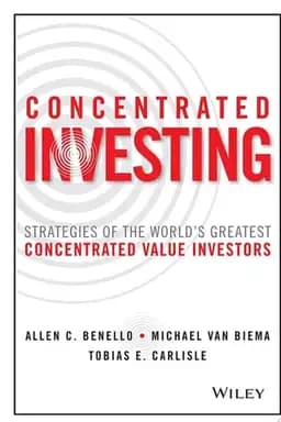 Okładka książki „Concentrated Investing” — Allen C. Benello, Michael van Biema, Tobias E. Carlisle
