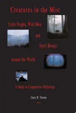 Okładka książki „Creatures in the Mist Little People, Wild Men and Spirit Beings Around the World…