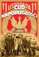 Okładka książki „Cud Niepodległości” — Baliszewski, Dariusz