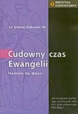 Okładka książki „Cudowny czas Ewangelii” — Andrzej Ziółkowski