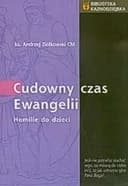 Okładka książki „Cudowny czas Ewangelii” — Andrzej Ziółkowski