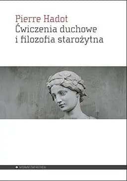 Okładka książki „Ćwiczenia duchowe i filozofia starożytna” — Pierre Hadot, Arnold Ira Davidson