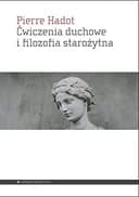 Okładka książki „Ćwiczenia duchowe i filozofia starożytna” — Pierre Hadot, Arnold Ira Davidson