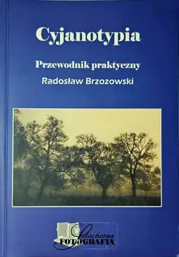 Okładka książki „Cyjanotypia : przewodnik praktyczny / Biblioteka Szlachetnej Fotografii”