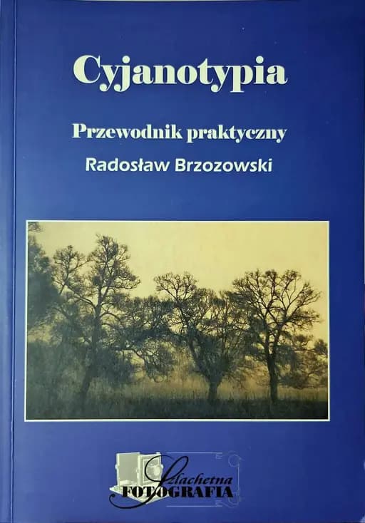 Okładka książki „Cyjanotypia : przewodnik praktyczny / Biblioteka Szlachetnej Fotografii”