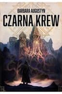 Okładka książki „Czarna krew /” — Augustyn, Barbara (1962- ) Zysk i S-ka Wydawnictwo
