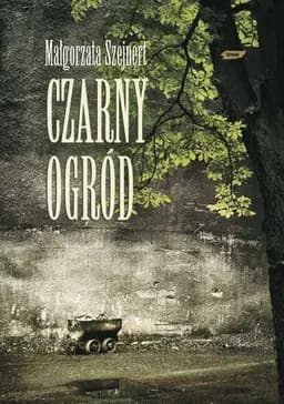 Okładka książki „Czarny ogród” — Małgorzata Szejnert