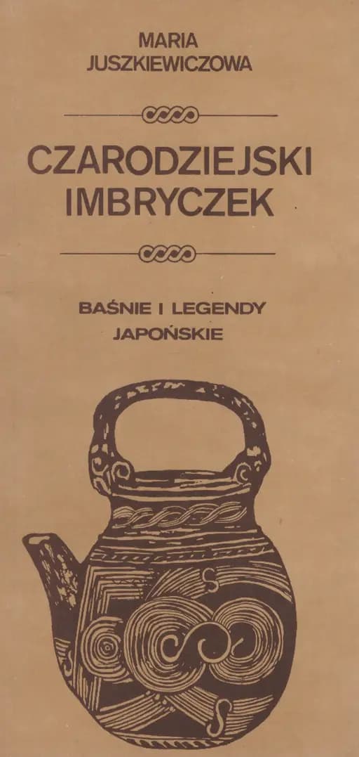 Okładka książki „Czarodziejski Imbryczek - Baśnie i legendy japońskie” — Maria Juszkiewiczowa