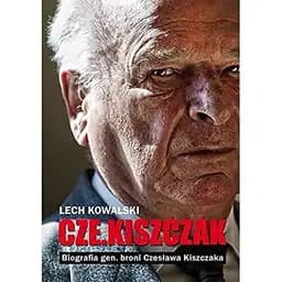 Okładka książki „Cze.Kiszczak biografia gen. broni Czesława Kiszczaka” — Lech Kowalski