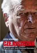 Okładka książki „Czekiszczak. Biografia gen. broni Czesława Kiszczaka” — Lech Kowalski