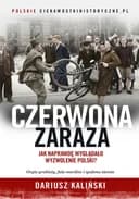 Okładka książki „Czerwona Zaraza : Jak naprawdę wyglądało wyzwolenie Polski?” — Kaliński, Dariusz