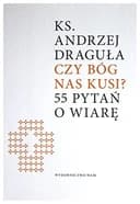 Okładka książki „Czy Bóg nas kusi? 55 pytań o wiarę” — Andrzej Draguła