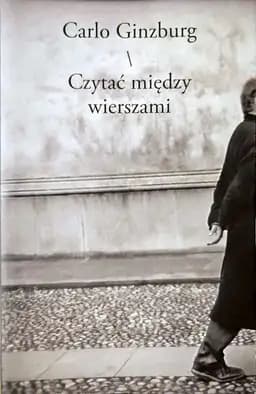 Okładka książki „Czytać między wierszami lektury, szkice, noty” — Ginzburg, Carlo