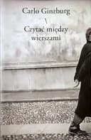 Okładka książki „Czytać między wierszami lektury, szkice, noty” — Carlo Ginzburg