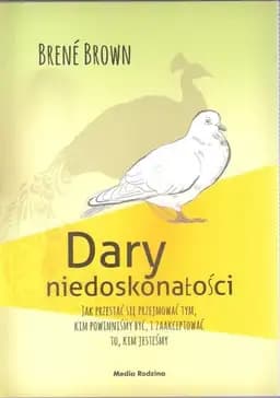 Okładka książki „Dary niedoskonałosći jak przestac ́się przejmowac ́tym, kim powinnisḿy byc, ́ i…