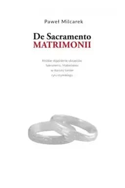 Okładka książki „De sacramento matrimoni” — Paweł Milcarek