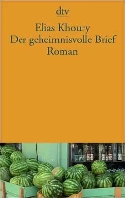 Okładka książki „Der geheimnisvolle Brief Roman” — Ilyās Ḫūrī