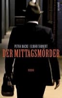 Okładka książki „Der Mittagsmörder Roman” — Petra Nacke, Elmar Tannert