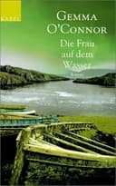 Okładka książki „Die Frau auf dem Wasser Roman” — Gemma O'Connor