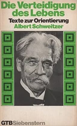 Okładka książki „Die Verteidigung des Lebens Texte zur Orientierung” — Albert Schweitzer
