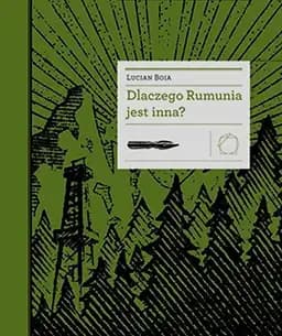 Okładka książki „Dlaczego Rumunia jest inna?” — Lucian Boia