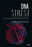 Okładka książki „DNA stresu” — Jacek Ponikiewski