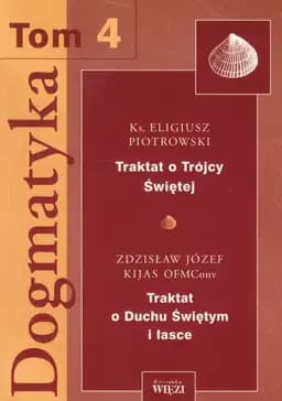 Okładka książki „Dogmatyka Tom 4 Traktat o Trojcy Swietej Traktat o Duchu Swietym i lasce (Polish…