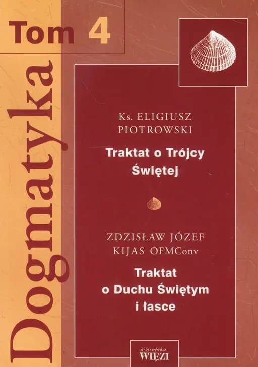 Okładka książki „Dogmatyka Tom 4 Traktat o Trojcy Swietej Traktat o Duchu Swietym i lasce (Polish…