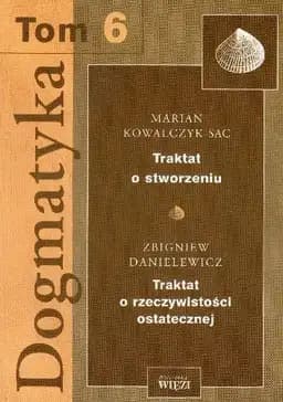 Okładka książki „Dogmatyka Tom 6 Traktat o stworzeniu Traktat o rzeczywistosci ostatecznej”