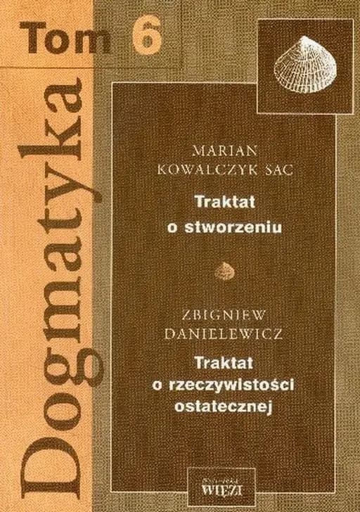 Okładka książki „Dogmatyka Tom 6 Traktat o stworzeniu Traktat o rzeczywistosci ostatecznej”