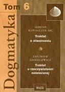 Okładka książki „Dogmatyka Tom 6 Traktat o stworzeniu Traktat o rzeczywistosci ostatecznej”