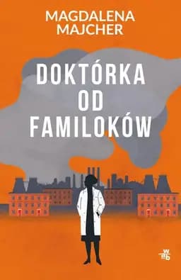 Okładka książki „Doktórka od familoków” — Magdalena Majcher