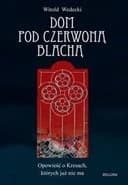 Okładka książki „Dom pod czerwoną blachą : opowieść o Kresach, których już nie ma /”