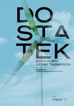 Okładka książki „Dostatek” — Klein, Ezra, Thompson, Derek Kahn