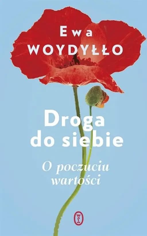 Okładka książki „Droga do siebie o poczuciu wartości” — Ewa Woydyłło