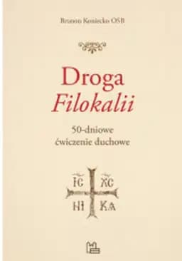 Okładka książki „Droga Filokalii : 50-dniowe ćwiczenie duchowe / 50-dniowe ćwiczenie duchowe…