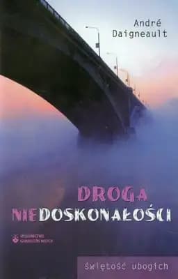 Okładka książki „Droga niedoskonałości świętość ubogich” — Daigneault, André